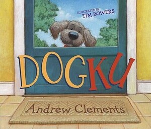 Dogku by Andrew Clements, Tim Bowers