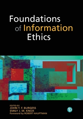 Foundations of Information Ethics by Emily J. M. Knox, John J. F. Burgess