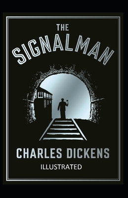 The Signal-Man Illustrated by Charles Dickens