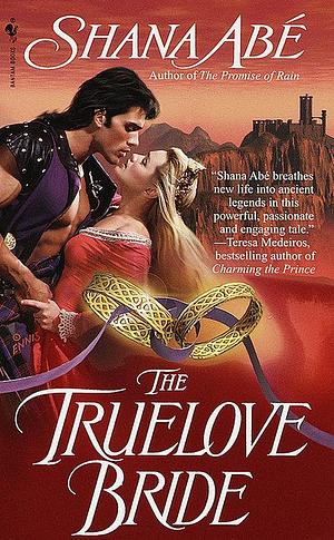 The Truelove Bride: A Novel by Shana Abe, Shana Abe