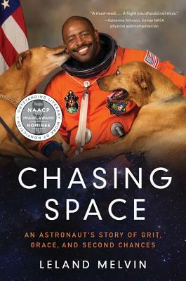 Chasing Space: An Astronaut's Story of Grit, Grace, and Second Chances by Leland Melvin