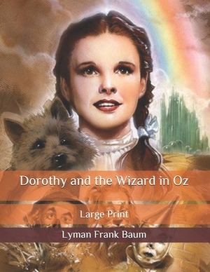 Dorothy and the Wizard in Oz: Large Print by L. Frank Baum