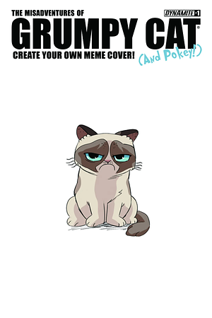 The Misadventures of Grumpy Cat & Pokey! #1 [Create Your Own Meme Variant] by Ben McCool