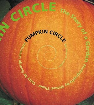 Pumpkin Circle: The Story of a Garden by George Levenson