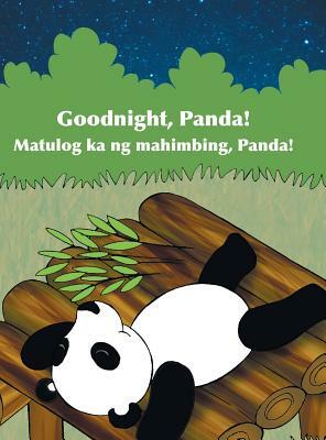 Goodnight, Panda! / Matulog Ka Ng Mahimbing, Panda!: Babl Children's Books in Tagalog and English by Babl Books