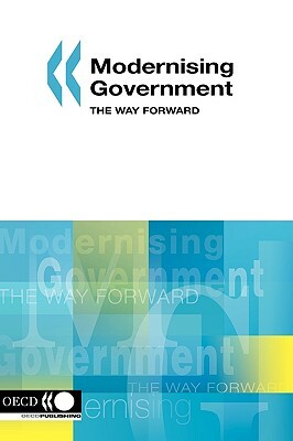 Modernising Government: The Way Forward by Organization For Economic Cooperat Oecd