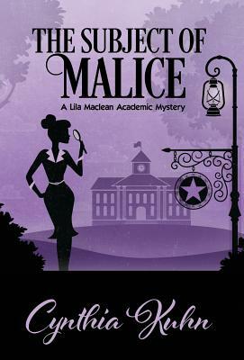 The Subject of Malice by Cynthia Kuhn