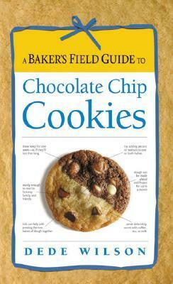 A Baker's Field Guide to Chocolate Chip Cookies by Dede Wilson