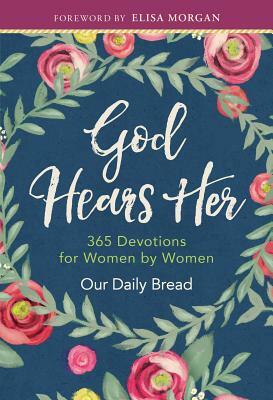 God Hears Her: 365 Devotions for Women by Women by 