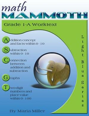 Math Mammoth Grade 1-A Worktext by Maria Miller
