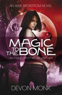 Magic to the Bone by Devon Monk