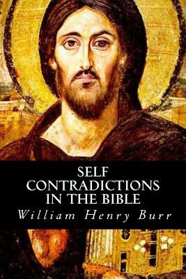 Self Conradictions in the Bible by William Henry Burr