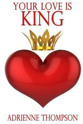Your Love Is King by Adrienne Thompson