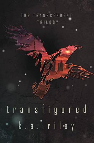 Transfigured by K.A. Riley