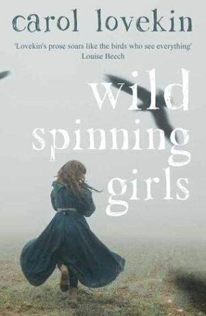 Wild Spinning Girls by Carol Lovekin