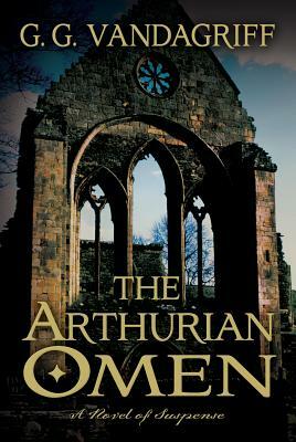 The Arthurian Omen by G.G. Vandagriff