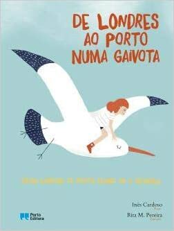 De Londres ao Porto numa gaivota / From London to Porto flying on a seagull by Inês Cardoso