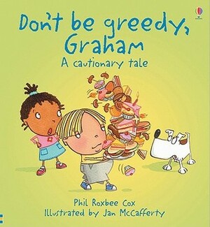 Don't Be Greedy, Graham by Phil Roxbee Cox