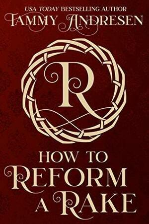 How to Reform a Rake by Tammy Andresen