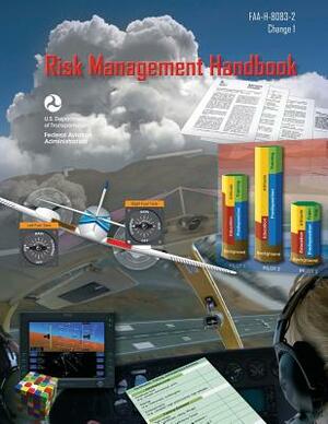 Risk Management Handbook: FAA-H-8083-2 (Change 1, January 2016) (Color) by Federal Aviation Administration, U. S. Department of Transportation