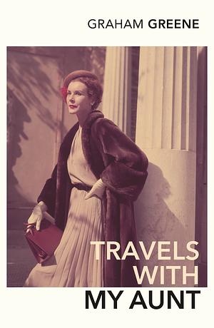 Travels with my Aunt by Graham Greene