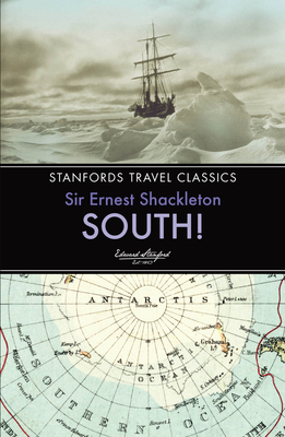 South!: The Story of Shackleton's Last Expedition 1914-1917 by Ernest Shackleton