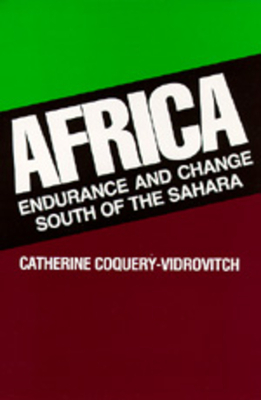 Africa: Endurance and Change South of the Sahara by Catherine Coquery-Vidrovitch