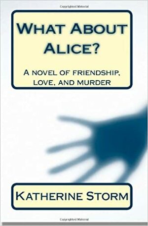 What About Alice? by Katherine Storm