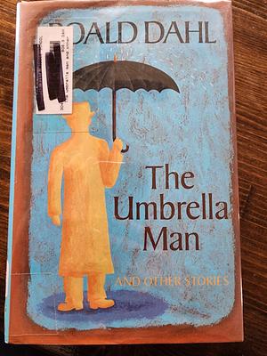 The Umbrella Man and Other Stories by Roald Dahl