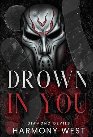 Drown in You by Harmony West