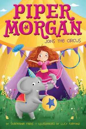 Piper Morgan Joins the Circus by Stephanie Faris