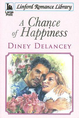 A Chance of Happiness by Diney Delancey