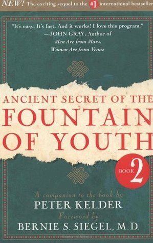 Ancient Secret of the Fountain of Youth, Book 2: A Companion to the Book by Peter Kelder by Peter Kelder, Bernie S. Siegel