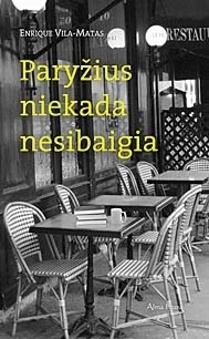 Paryžius niekada nesibaigia by Pranas Bieliauskas, Enrique Vila-Matas