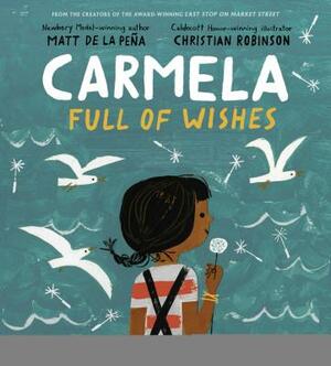 Carmela Full of Wishes by Matt de la Peña