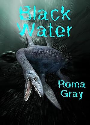 Black Water: A Non-Reset Dinosaur Short Story by Roma Gray