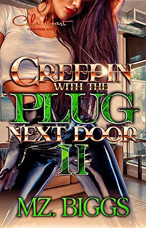 Creepin' With The Plug Next Door 2: An African American Romance Novel by Mz. Biggs