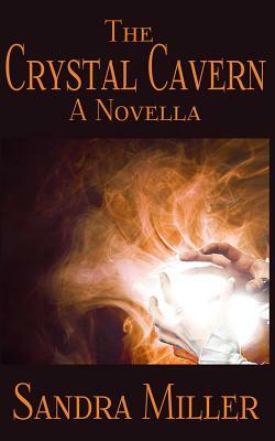 The Crystal Cavern by Sandra Miller