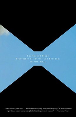 The Second Plane: September 11: Terror and Boredom by Martin Amis