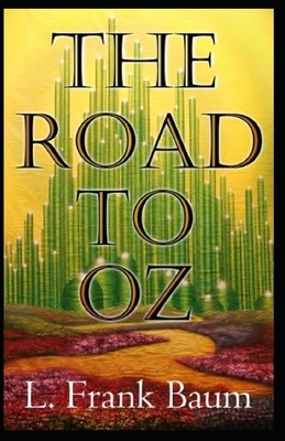 The Road to Oz Annotated by L. Frank Baum