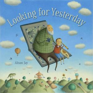 Looking for Yesterday by Alison Jay