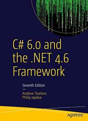 C# 6.0 and the .NET 4.6 Framework by Andrew Troelsen, Philip Japikse