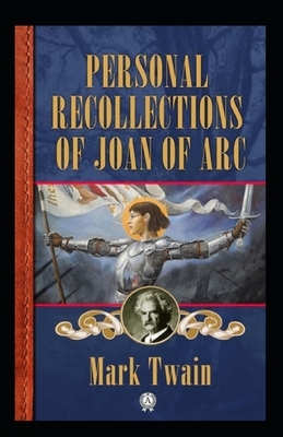 Mark Twain: Personal Recollections of Joan of Arc-Original Edition(Annotated) by Mark Twain