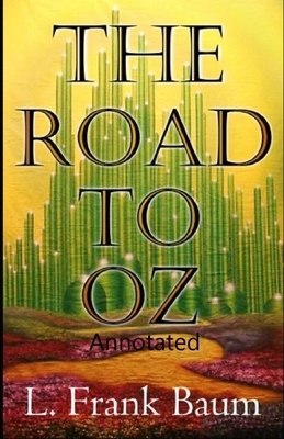 The Road to Oz Annotated by L. Frank Baum