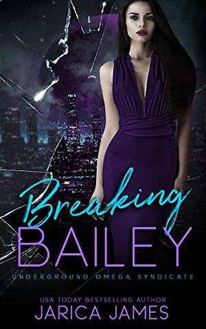 Breaking Bailey by Jarica James