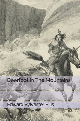 Deerfoot in The Mountains by Edward Sylvester Ellis