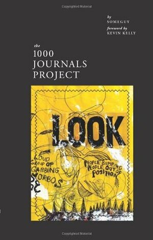 1000 Journals Project by Someguy, Kevin Kelly