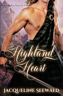Highland Heart: Love in the Time of War by Jacqueline Seewald