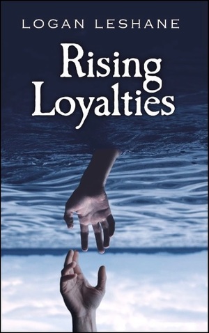Rising Loyalties by Logan Leshane