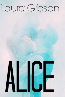 Alice by Laura Gibson